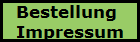 Bestellung 
Impressum